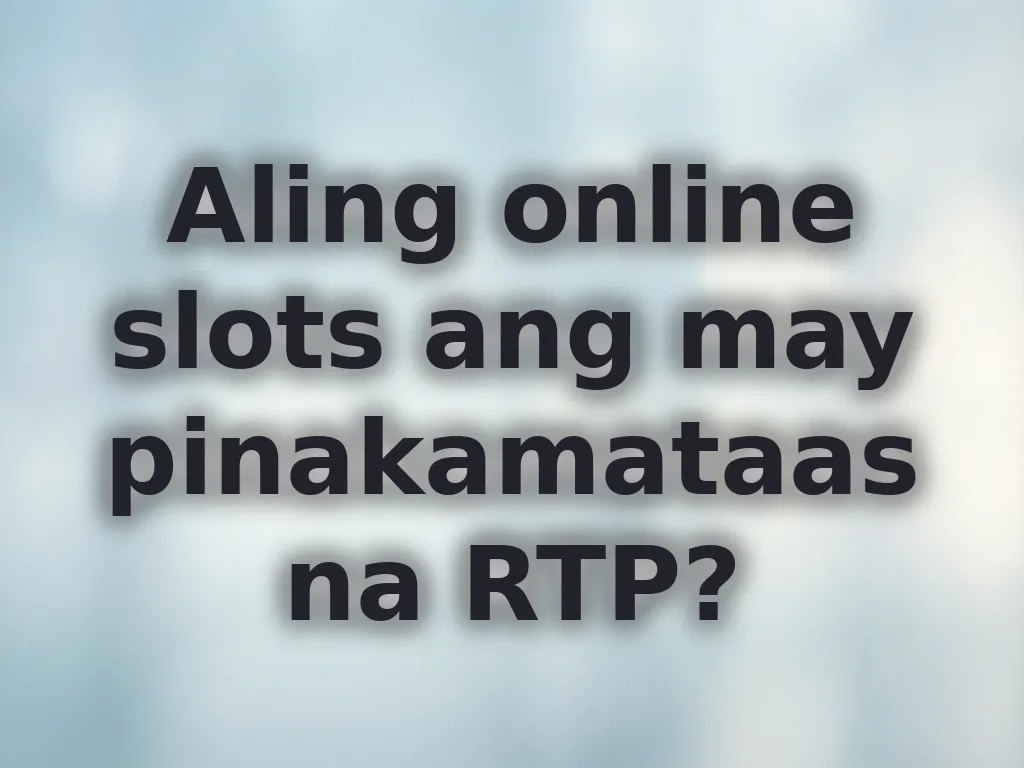 Aling online slots ang may pinakamataas na RTP?